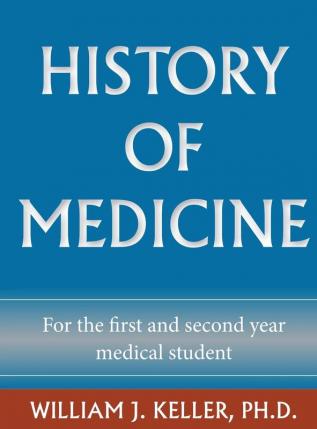 History of Medicine for the First and Second Year Medical Student