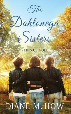 The Dahlonega Sisters: Veins of Gold: 2