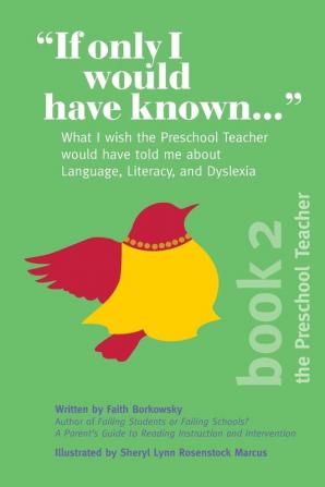 If Only I Would Have Known...: What I wish the Preschool Teacher would have told me about Language Literacy and Dyslexia: 2