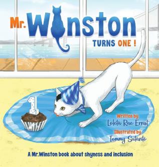 Mr. Winston Turns One!: A Birthday Book About Shyness and Inclusion: 2 (Mr. Winston Book)