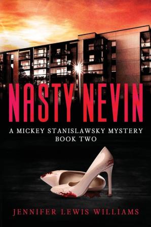 Nasty Nevin: TWO (A Mickey Stanislawsky Mystery)