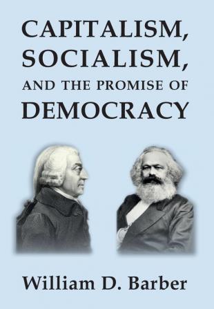 Capitalism Socialism and the Promise of Democracy