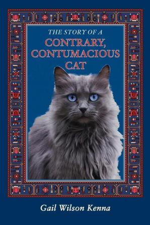 The Story of a Contrary Contumacious Cat