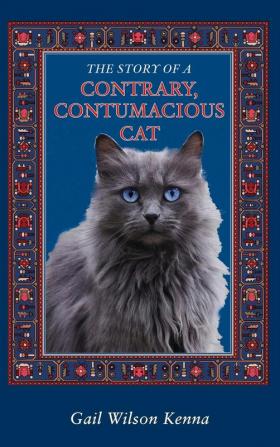 The Story of a Contrary Contumacious Cat