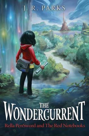 The Wondercurrent: 1 (Rella Pensword and the Red Notebooks)