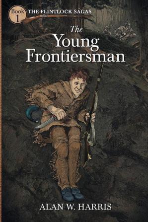 The Young Frontiersman: 1 (The Flintlock Sagas)