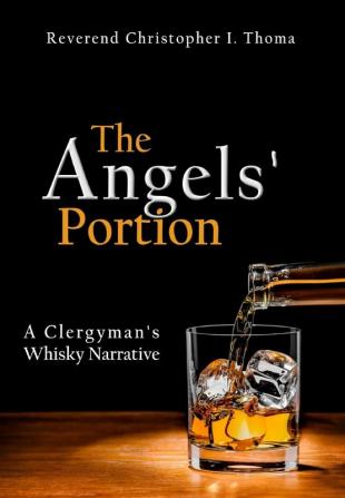 The Angels' Portion: A Clergyman's Whisky Narrative: 1