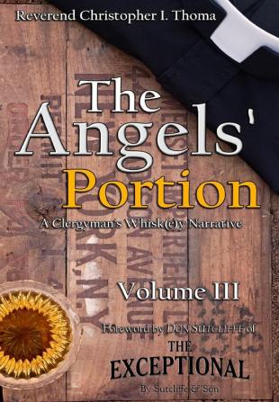 The Angels' Portion: A Clergyman's Whisk(e)y Narrative Volume 3