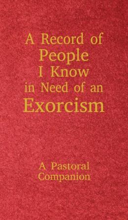 A Record of People I Know in Need of an Exorcism: A Pastoral Companion