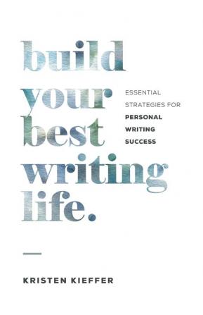 Build Your Best Writing Life