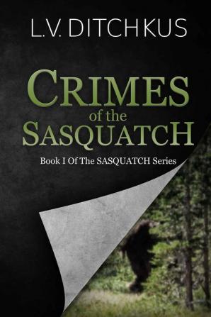 Crimes of the Sasquatch: Book I of The Sasquatch Series: 1