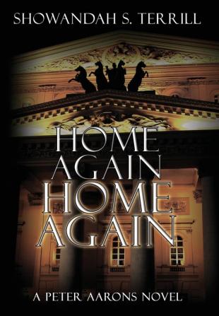 Home Again Home Again: 3 (Peter Aaarons Novels)