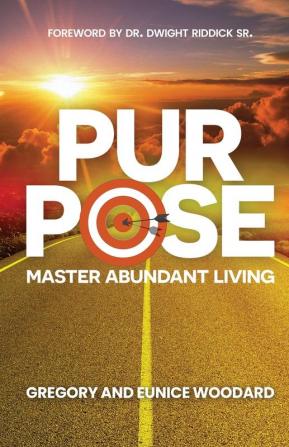 Purpose: Master Abundant Living