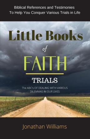 Little Books of Faith - Trials: The ABC of Dealing with Various Dilemmas in our Lives