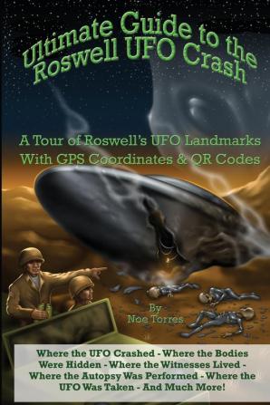 Ultimate Guide to the Roswell UFO Crash: A Tour of Roswell's UFO Landmarks