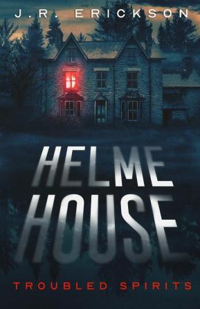 Helme House (Troubled Spirits)