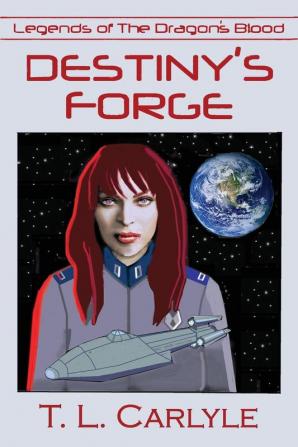 Destiny's Forge: The Novel: 03 (Legends of the Dragon's Blood)