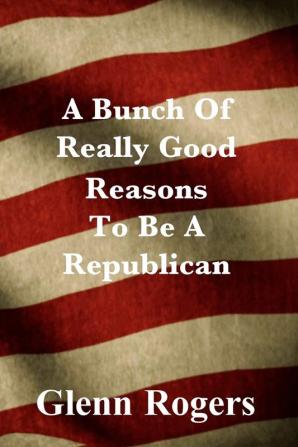 A Bunch Of Really Good Reason To Be A Republican