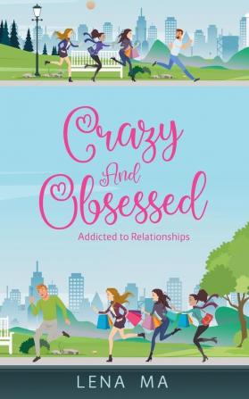 Crazy & Obsessed: Addicted to Relationships: 1