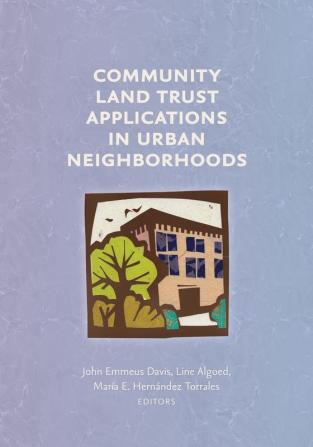 Community Land Trust Applications in Urban Neighborhoods (Common Ground Monographs)