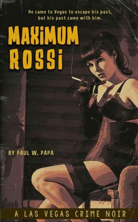 Maximum Rossi: A Las Vegas Crime Noir: 1 (Max Rossi)