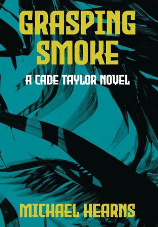 Grasping Smoke: A Cade Taylor Novel