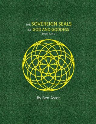 The Sovereign Seals of God and Goddess: Part One