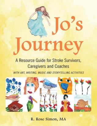 Jo's Journey: A Resource Book for Stroke Survivors Caregivers and Coaches