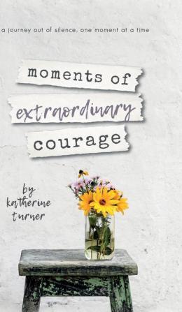 moments of extraordinary courage