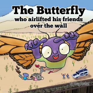 The Butterfly Who Airlifted His Friends Over The Wall (The Adventures of Jimmy Jay)