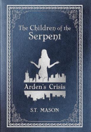 Arden's Crisis: 1 (The Children of the Serpent)