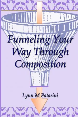 Funneling Your Way Through Composition