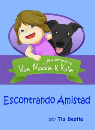 Escontrando Amistad: las Aventuras de Wee Maddie & Katie: 1 (La Aventuras de Wee Maddie & Katie)