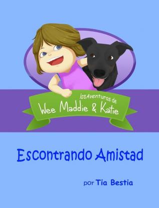 Escontrando Amistad: las Aventuras de Wee Maddie & Katie: 1