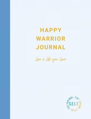 Happy Warrior Journal: Live A Life You Love