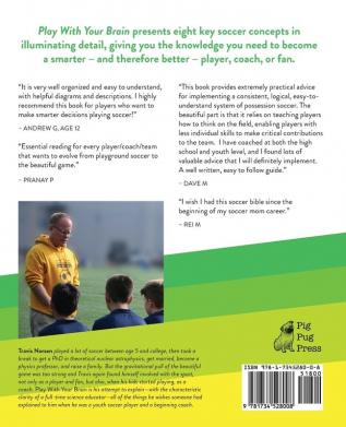 Play With Your Brain: A Guide to Smarter Soccer for Players Coaches and Parents