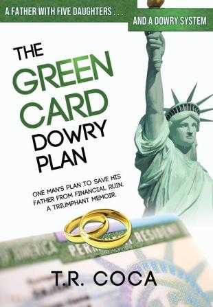 The Green Card Dowry Plan: A Triumphant Memoir of an Indian Immigrant's Plan to Bypass Dowries for his Five Sisters (Thematic)