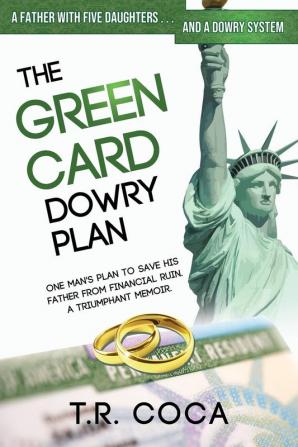 The Green Card Dowry Plan: A triumphant memoir of an Indian immigrant's plan to bypass dowries for his five sisters. (Thematic Memoir)