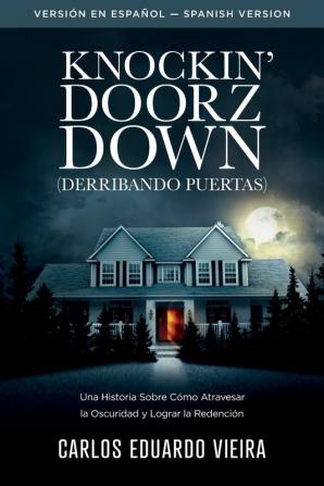 Knockin' Doorz Down (Derribando Puertas): Una historia sobre cómo atravesar la oscuridad y lograr la redención