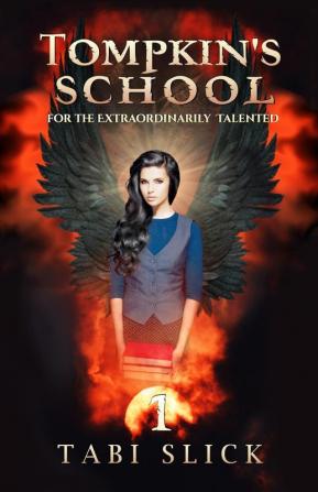 Tompkin's School: For The Extraordinarily Talented: 1 (A Supernatural Academy Trilogy)