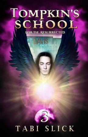 Tompkin's School: For The Resurrected: 3 (A Supernatural Academy Trilogy)