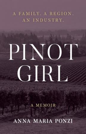 Pinot Girl: A Family. A Region. An Industry.