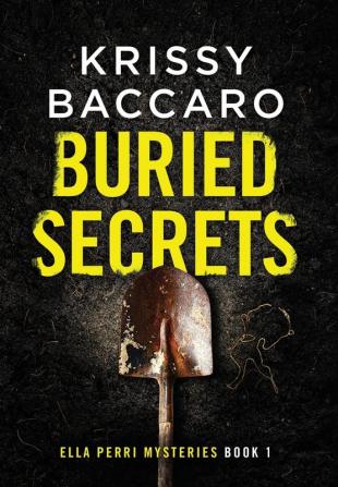 Buried Secrets: Some things should stay hidden: 1 (An Ella Perri Mystery)