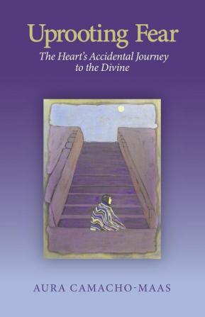 Uprooting Fear: The Heart's Accidental Journey to the Divine