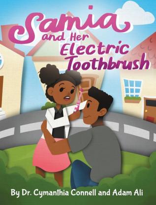 Samia and Her Electric Toothbrush: Make brushing your child's teeth more fun and educational with this Dentist approved book.: 1 (Samia Ali Books)