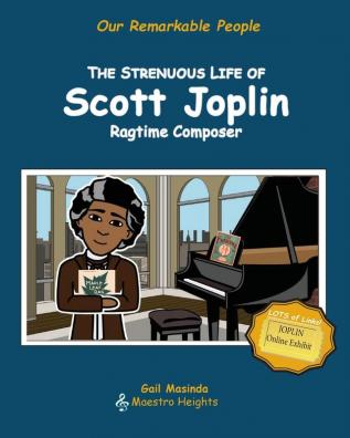 The Strenuous Life of Scott Joplin: Ragtime Composer: 1 (Our Remarkable People)