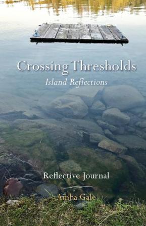 Crossing Thresholds Island Reflections: Reflective Journal