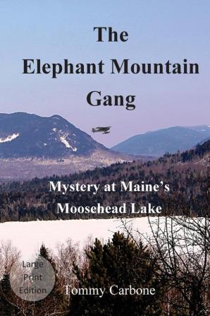 The Elephant Mountain Gang - Mystery at Maine's Moosehead Lake (Large Print)