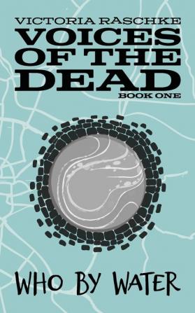 Who By Water: Voices of the Dead - Book One: 1