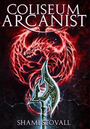 Coliseum Arcanist: 3 (Frith Chronicles)